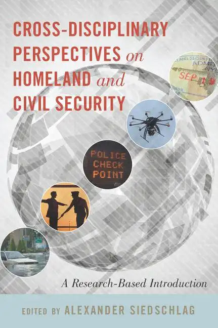 Cross-disciplinary Perspectives on Homeland and Civil Security: A Research-Based Introduction - Paperback