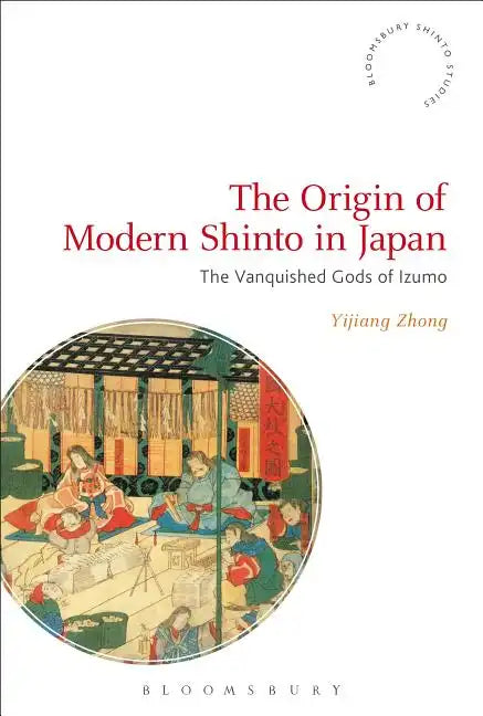 The Origin of Modern Shinto in Japan: The Vanquished Gods of Izumo - Paperback