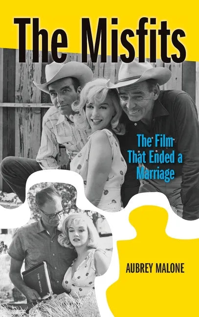 The Misfits (hardback): The Film That Ended a Marriage - Hardcover