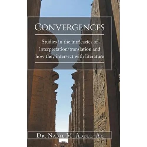 Convergences: Studies in the intricacies of interpretation/translation and how they intersect with literature - Hardcover