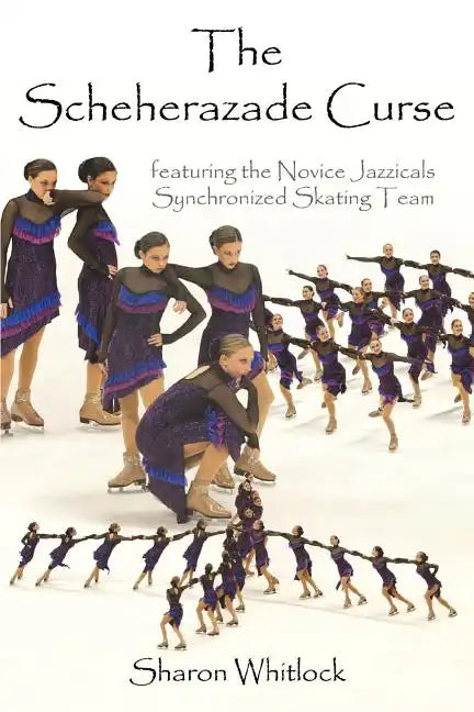 The Scheherazade Curse: featuring the Novice Jazzicals Synchronized Skating Team - Paperback