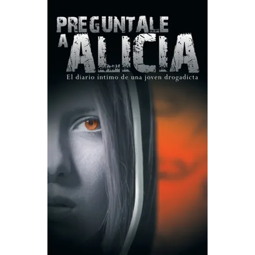 Preguntale a Alicia: El Diario Intimo de Una Joven Drogadicta - Hardcover