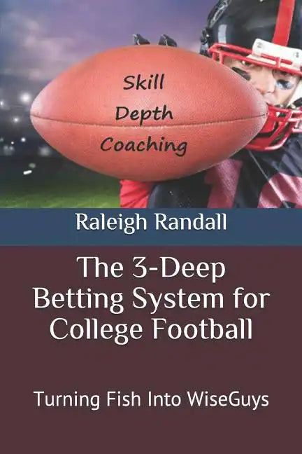 The 3-Deep Betting System for College Football: Turning Fish Into WiseGuys - Paperback