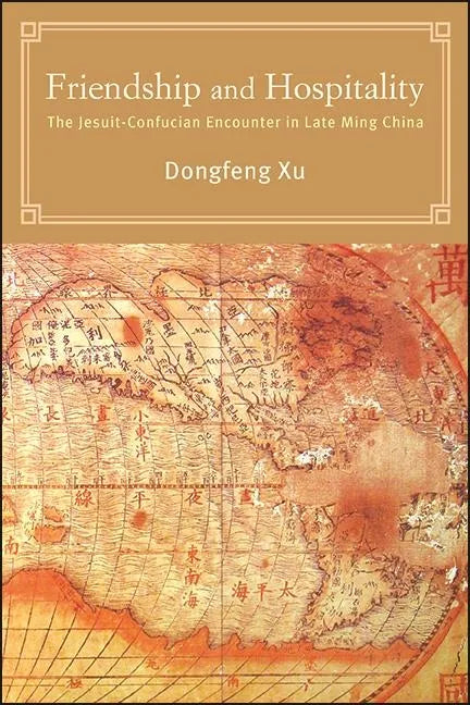 Friendship and Hospitality: The Jesuit-Confucian Encounter in Late Ming China - Paperback