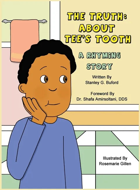 The Truth About Tee's Tooth: A Rhyming Story - Hardcover