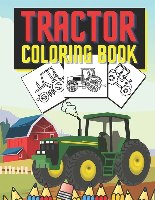 Tractor Coloring Book: Farm Vehicles and Tractors in Farming Life Scenes - Paperback