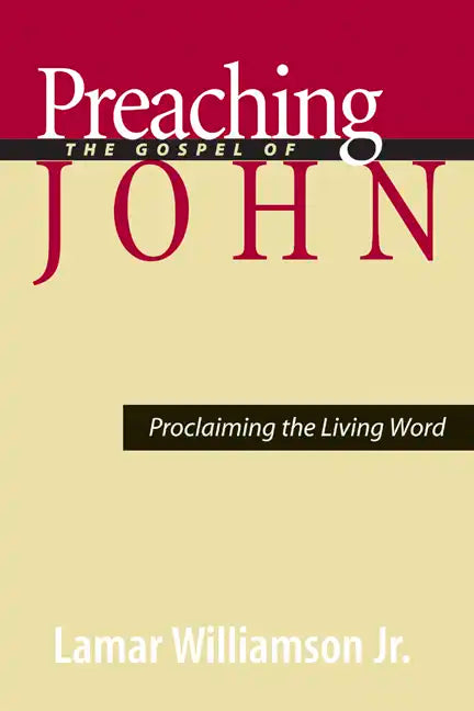Preaching the Gospel of John: Proclaiming the Living Word - Paperback