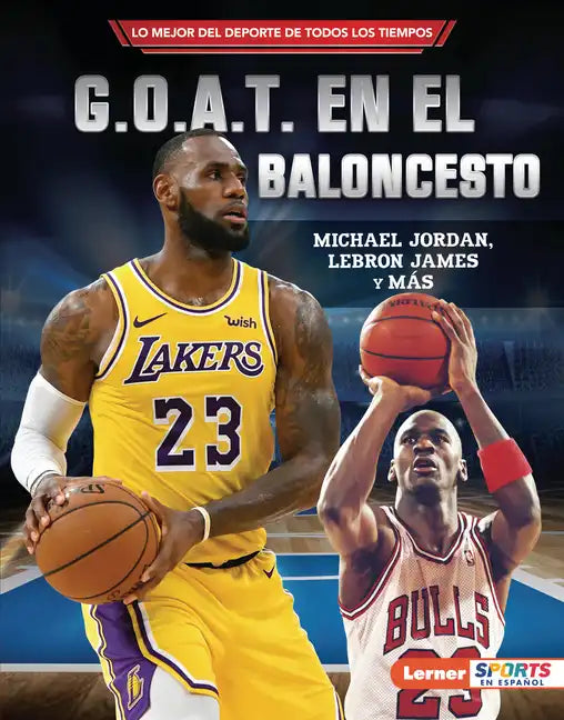 G.O.A.T. En El Baloncesto (Basketball's G.O.A.T.): Michael Jordan, Lebron James Y Más - Library Binding