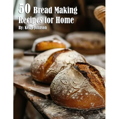 50 Bread Making Recipes for Home - Paperback