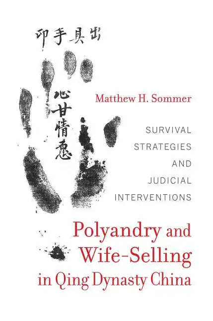 Polyandry and Wife-Selling in Qing Dynasty China: Survival Strategies and Judicial Interventions - Hardcover