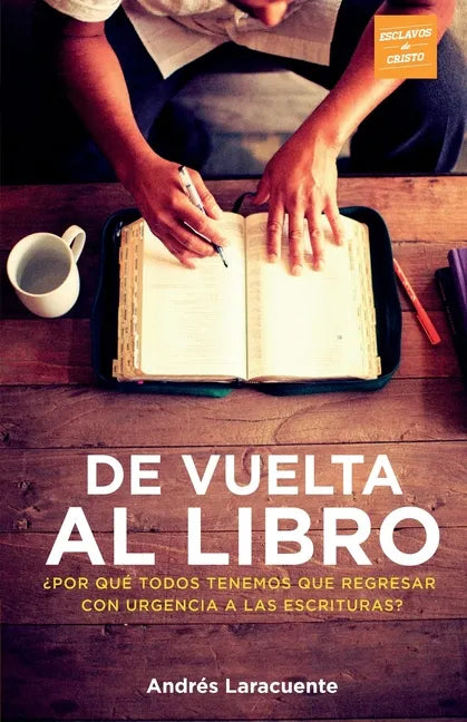 De Vuelta al Libro: ¿Por qué todos tenemos que regresar con urgencia a Las Escrituras? - Paperback