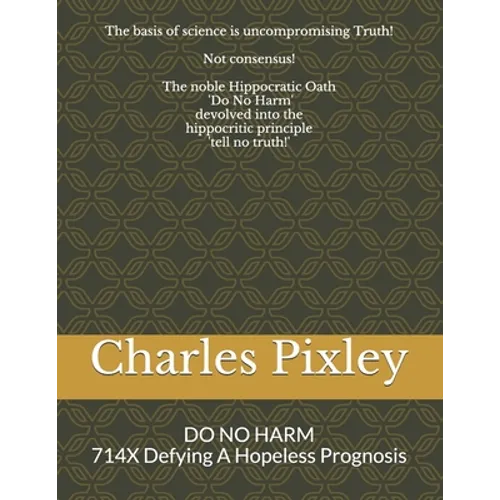 DO NO HARM with 714X: 714X Defying A Hopeless Prognosis - Paperback