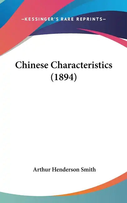 Chinese Characteristics (1894) - Hardcover
