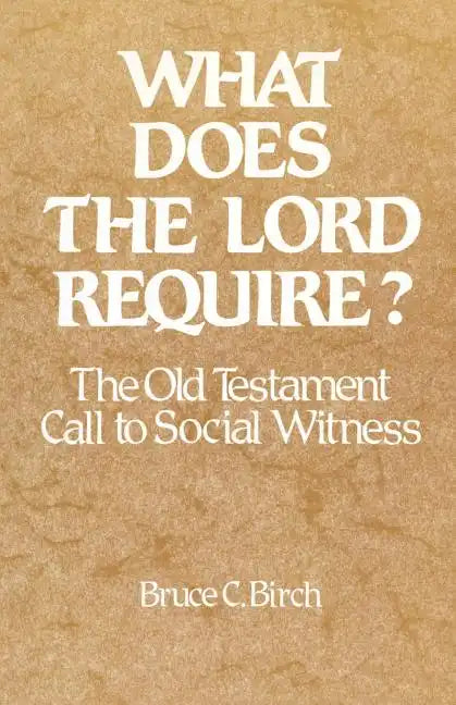 What Does the Lord Require?: The Old Testament Call to Social Witness - Paperback