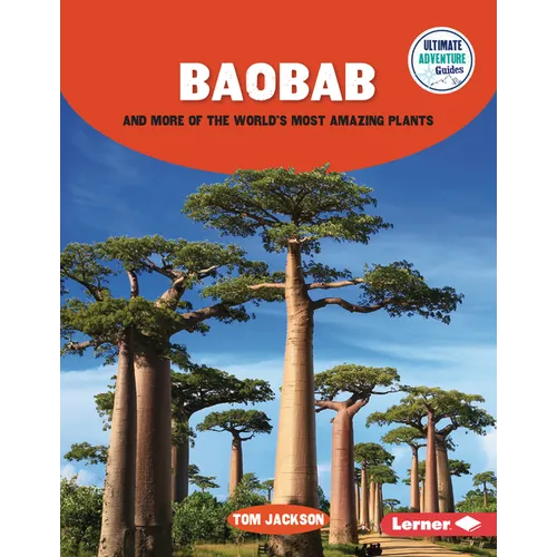 Baobab and More of the World's Most Amazing Plants - Library Binding