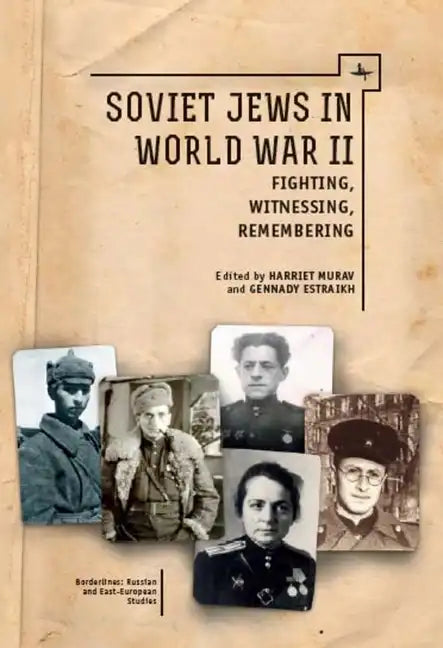 Soviet Jews in World War II: Fighting, Witnessing, Remembering - Paperback
