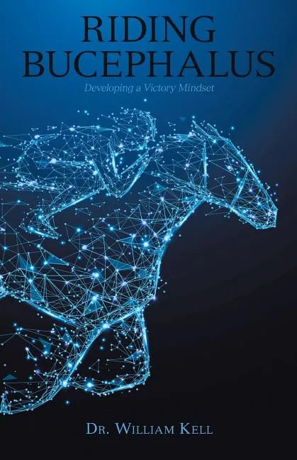 Riding Bucephalus: Developing a Victory Mindset - Paperback