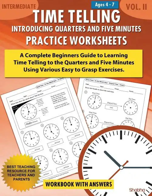 Time Telling - Introducing Quarters and Five Minutes - Practice Worksheets Workbook With Answers: Daily Practice Guide for Elementary Students - Paperback