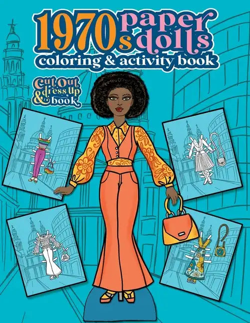 1970s Paper Dolls Coloring and Activity Book: A Cut Out and Dress Up Book For All Ages - Paperback