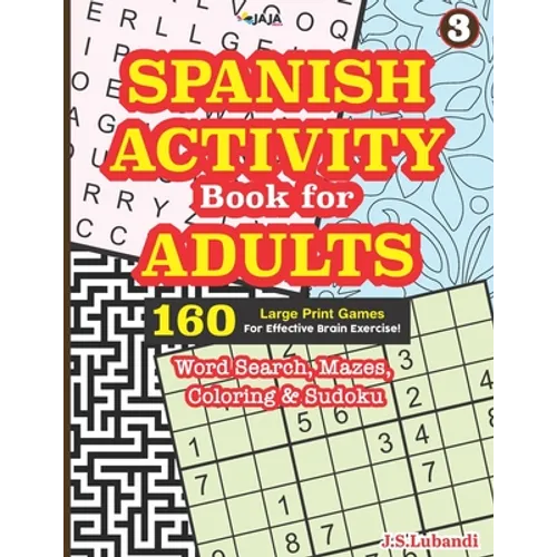 SPANISH ACTIVITY Book for ADULTS: 160 Games (Word search, Sudoku, Mazes and Coloring) - Paperback