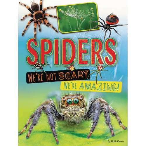 Spiders: We're Not Scary -- We're Amazing! - Library Binding