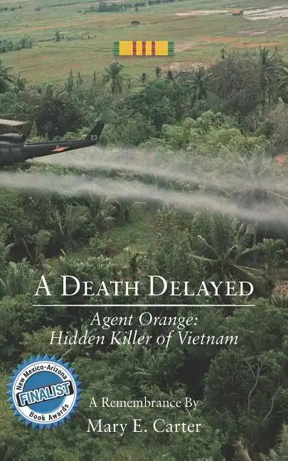 A Death Delayed: Agent Orange: Hidden Killer of Vietnam - Paperback