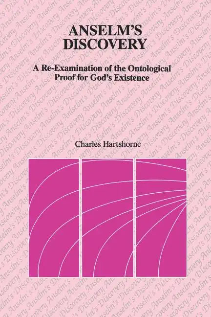 Anselm's Discovery: A Re-Examination of the Ontological Proof of God's Existence - Paperback