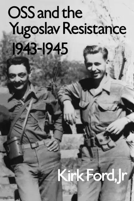 OSS and the Yugoslav Resistance, 1943-1945 - Paperback