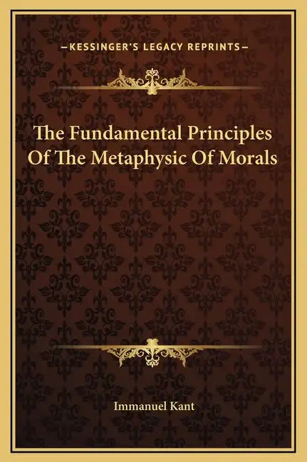 The Fundamental Principles Of The Metaphysic Of Morals - Hardcover