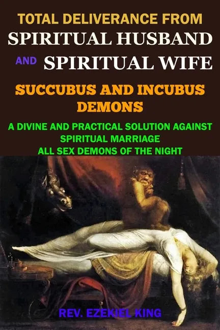 Total Deliverance from Spiritual Husband and Spiritual Wife (Succubus and Incubus Demons): A Divine and Practical Solution Against Spiritual Marriage - Paperback