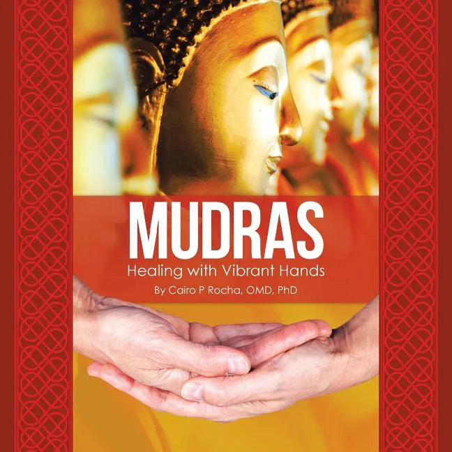 Mudras: Healing with Vibrant Hands - Paperback