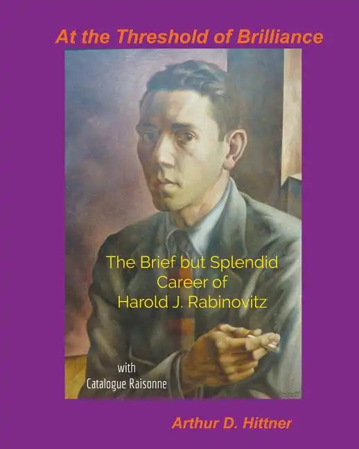 At the Threshold of Brilliance: The Brief but Splendid Career of Harold J. Rabinovitz - Paperback