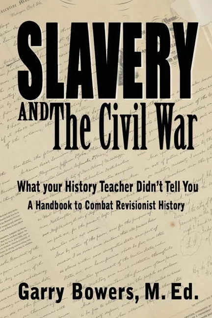 Slavery and The Civil War: What Your History Teacher Didn't Tell You - Paperback