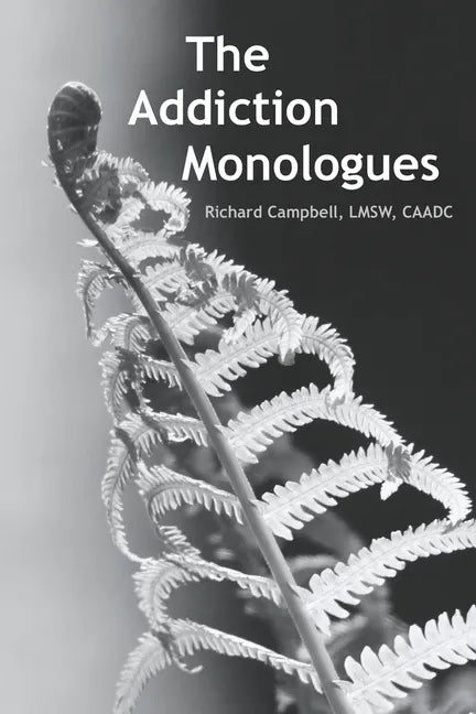 The Addiction Monologues: What mom never told you about addiction! In fact, what no one ever told you about addiction. A never-before-seen look - Paperback