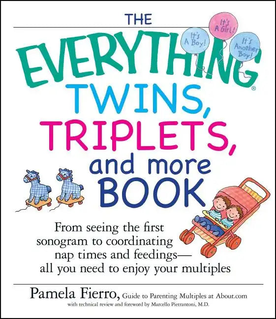 The Everything Twins, Triplets, and More Book: From Seeing the First Sonogram to Coordinating Nap Times and Feedings -- All You Need to Enjoy Your Mul - Paperback