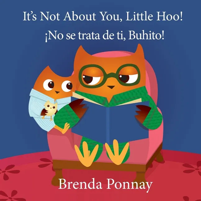 It's Not About You, Little Hoo! / ¡No se trata de ti, Buhito! - Paperback