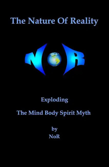 The Nature Of Reality: Exploding The Mind Body Spirit Myth - Paperback