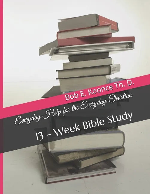 Everyday Help for the Everyday Christians: 13 - Week Bible Study - Paperback