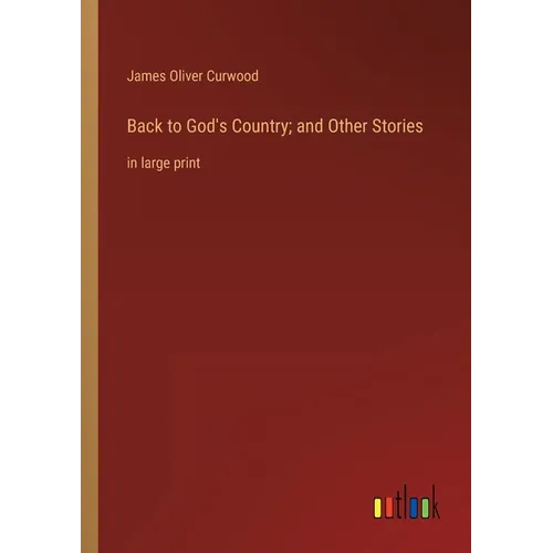 Back to God's Country; and Other Stories: in large print - Paperback
