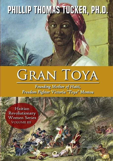 Gran Toya: Founding Mother of Haiti, Freedom Fighter Victoria "Toya" Montou - Paperback