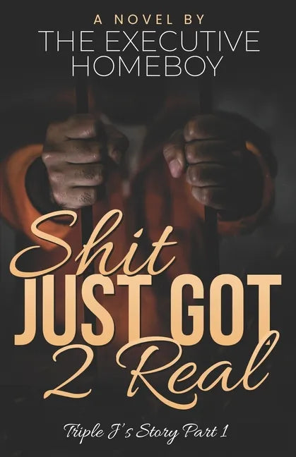 Shit Just Got Real: Triple J's Story Part 1 - Paperback