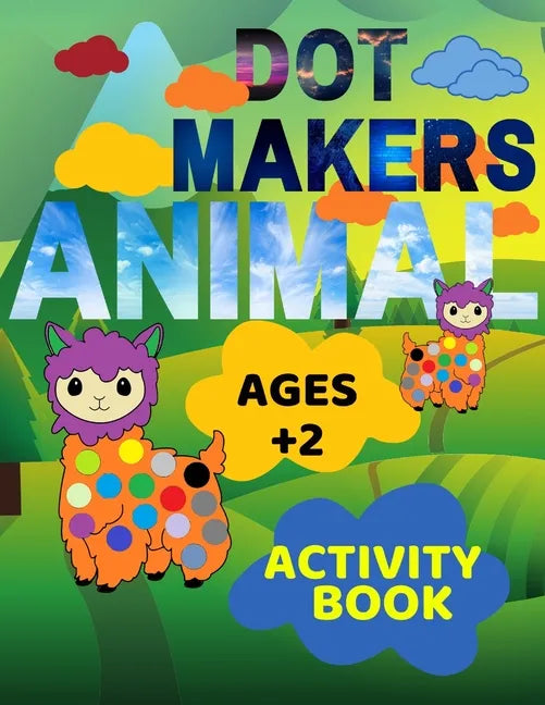 Animal Dot Makers Activity Book Ages +2: Animal Dot Markers Coloring Book for kids, toddlers and preschool, Easy Guided BIG DOTS, Art Paint Activity C - Paperback