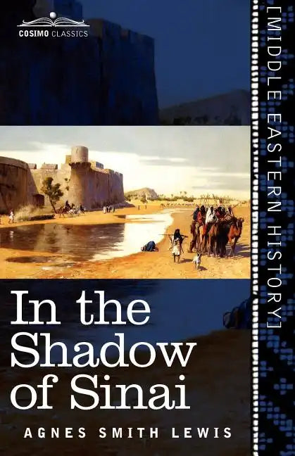 In the Shadow of Sinai: A Story of Travel and Research from 1895 to 1897 - Paperback