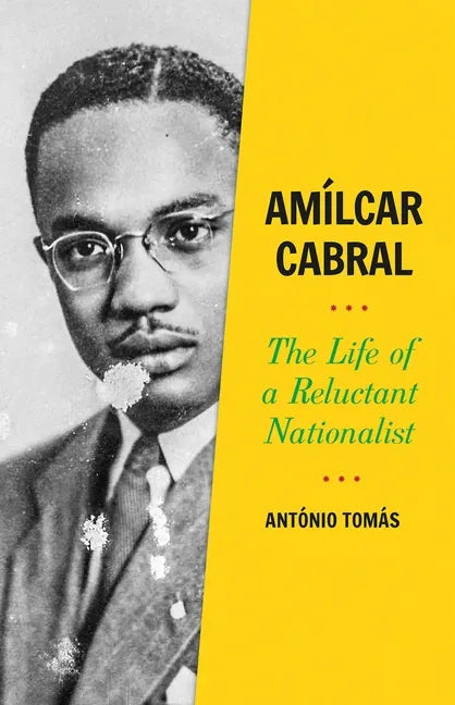 Amílcar Cabral: The Life of a Reluctant Nationalist - Hardcover