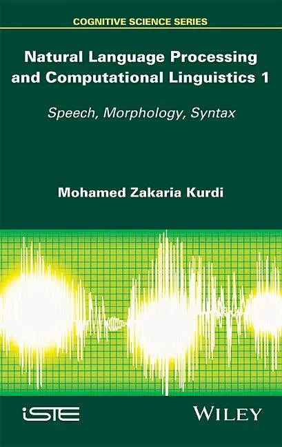 Natural Language Processing and Computational Linguistics: Speech, Morphology and Syntax - Hardcover