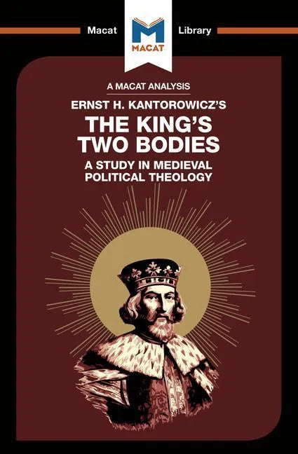 An Analysis of Ernst H. Kantorwicz's the King's Two Bodies: A Study in Medieval Political Theology - Paperback