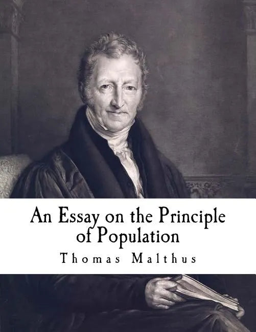 An Essay on the Principle of Population: The Future Improvement of Society - Paperback
