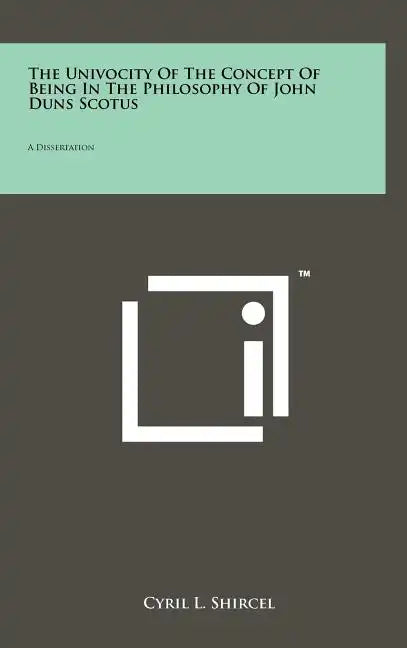 The Univocity Of The Concept Of Being In The Philosophy Of John Duns Scotus: A Dissertation - Hardcover