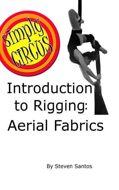 Introduction to Rigging: Aerial Fabrics - Hardcover