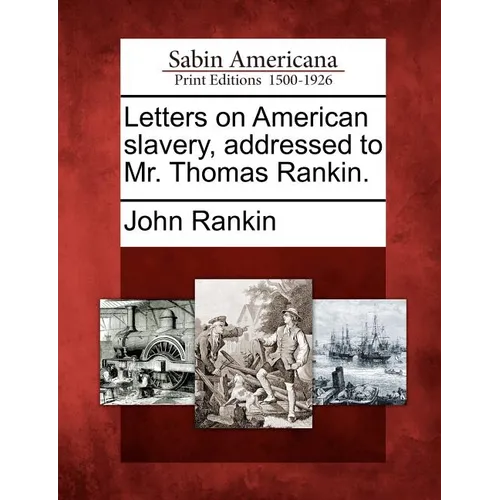 Letters on American Slavery, Addressed to Mr. Thomas Rankin. - Paperback